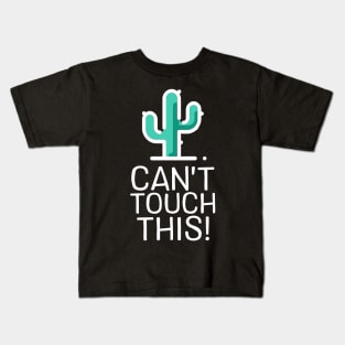 Can't Touch This - Cactus Kids T-Shirt